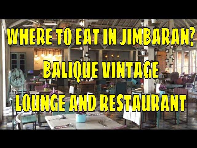 LOST IN BALI : BALIQUE VINTAGE LOUNGE AND RESTAURANT JIMBARAN