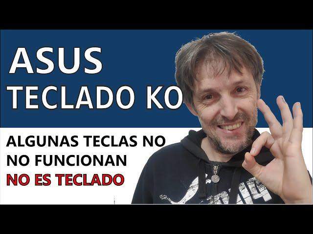 PORTÁTIL ASUS NO FUNCIONAN ALGUNAS TECLAS. ¿CAMBIO TECLADO?