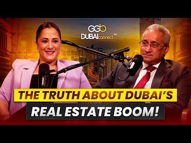 The Truth About Dubai Real Estate Boom | Real Estate Podcast | Dubai Connect Podcast