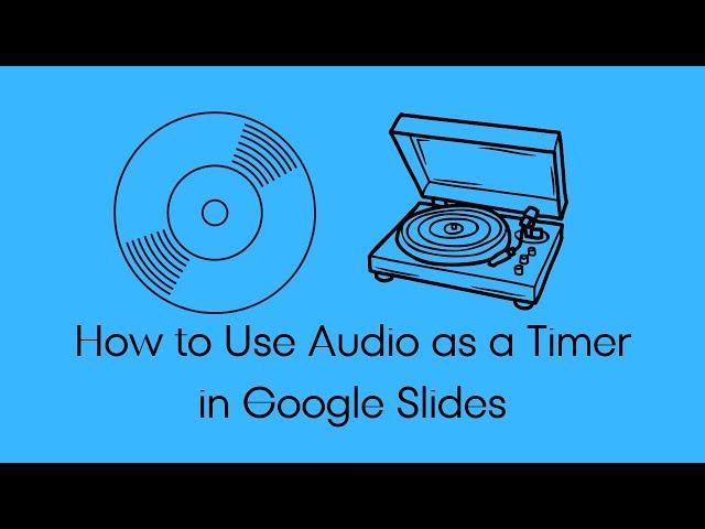 How to Use Audio as a Countdown Timer in Google Slides