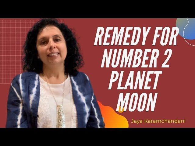 Remedy Birth Number 2,11, 20,29-Planet Moon-Chandra Greh Upay-AstroNumerologist-Jaya Karamchandani