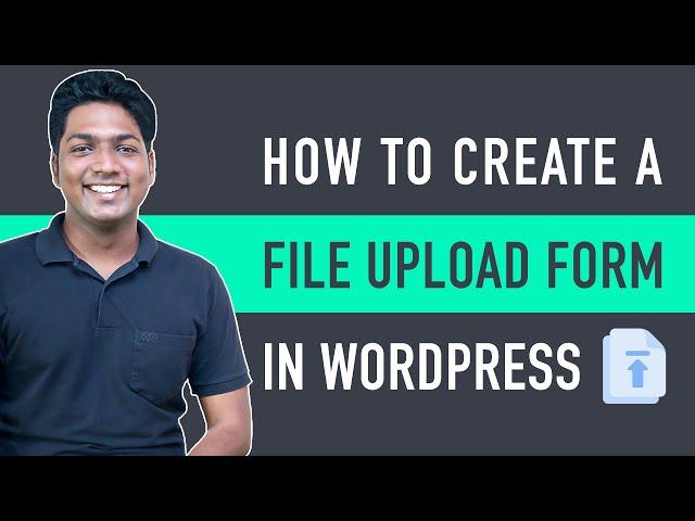 How To Create A File Upload Form In WordPress | Simple & Easy