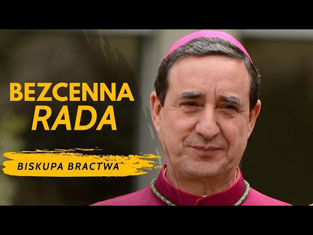 Bezcenna rada biskupa FSSPX...