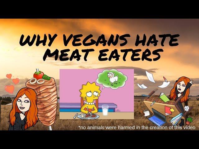 Why Vegans Hate Meat Eaters