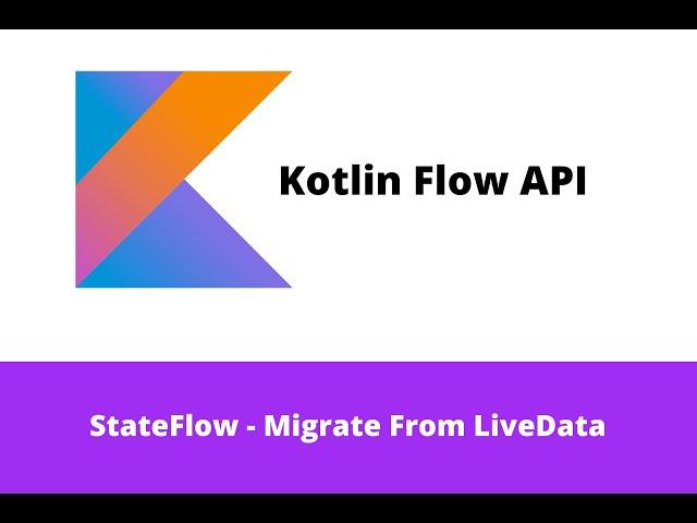 StateFlow - Migrate From LiveData