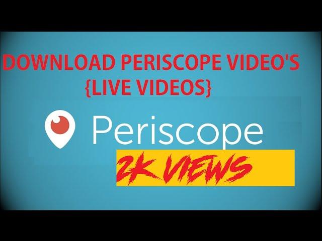 LEARN HOW TO DOWNLOAD VIDEOS FROM PERISCOPE [LIVE VIDEOS] {ANDROID | PC}