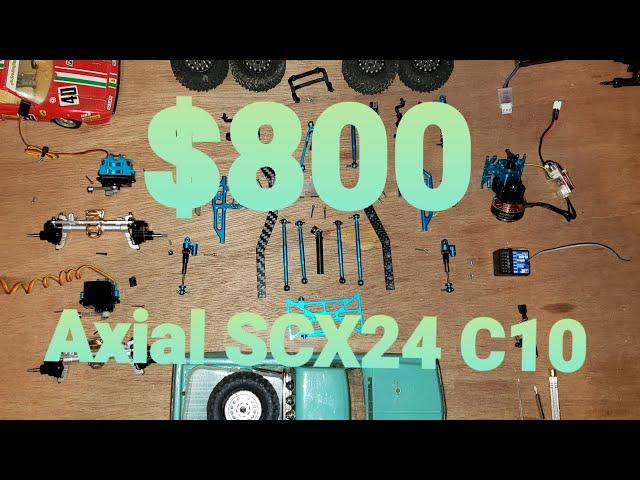 Crazy Expensive Axial SCX24 C10 $800 Build!