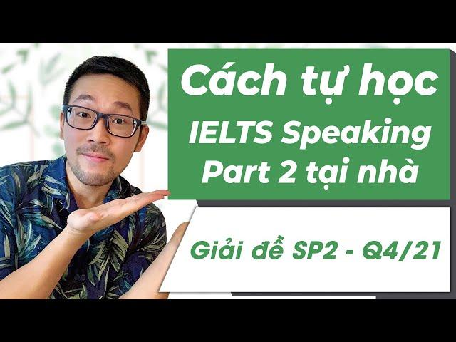 Giải đề IELTS Speaking Part 2 Q4-2021 (p1) | IELTS with Datio