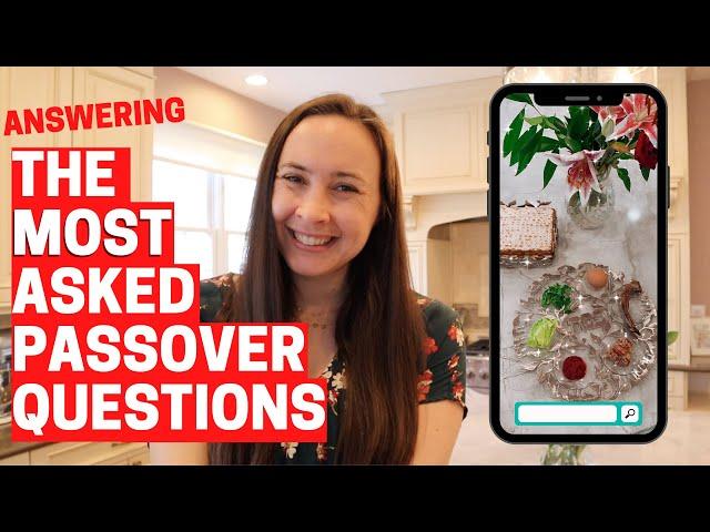 ANSWERING THE WEB'S MOST SEARCHED QUESTIONS ABOUT PASSOVER!