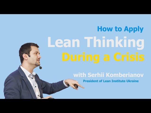 How to Apply Lean Thinking During a Crisis with Serhii Komberianov | UK Lean Summit 2023