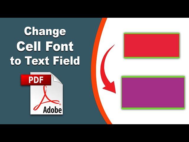 How to Change the Cell Font on a Fillable PDF form in Adobe Acrobat Pro DC 2022