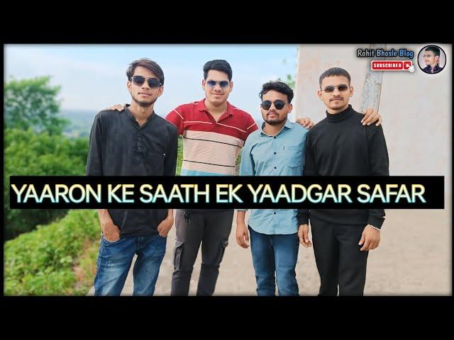 YAARON KE SAATH EK YAADGAR SAFAR | VLOG | ROHIT BHOSLE BLOG | #minivlog #myfirstblog #vlog