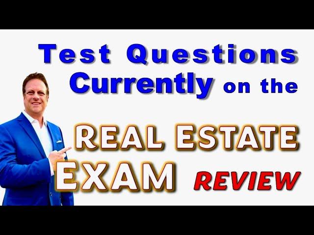 Test Questions Currently on the Real Estate Exam. How to PASS the Real Estate Test.