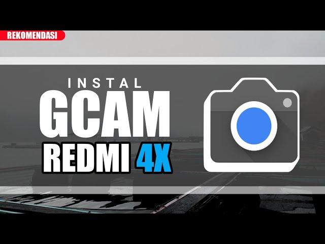 INSTAL GCAM REDMI 4X DAN PASANG CONFIG