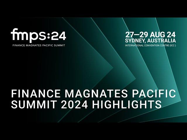 Finance Magnates Pacific Summit 2024 | FMPS:24 Highlights