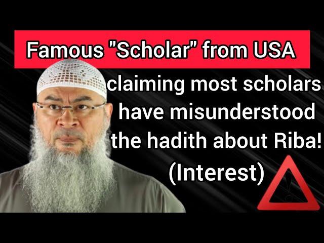 Famous Scholar from USA claiming most scholars have misunderstood hadith about Riba! Assim al hakeem