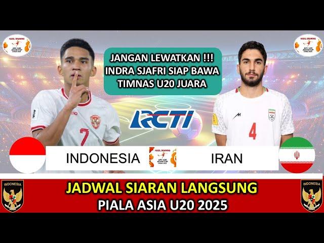 JADWAL PIALA ASIA U20 2025 - Timnas Indonesia vs Iran  - Jadwal Piala Asia U20 2025 Live di RCTI