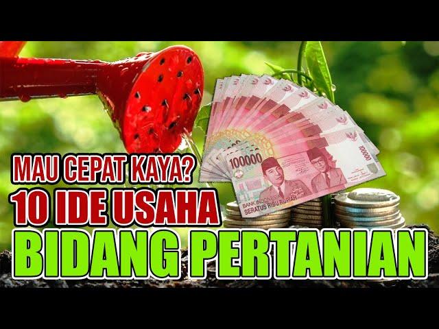 10 IDE USAHA BISNIS BIDANG PERTANIAN | AGRIBISNIS