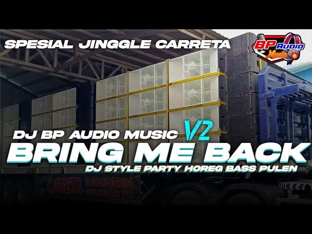 DJ BP AUDIO MUSIC | BRING ME BACK V2 | JINGGLE CARRETA INDONESIA BASS PULEN HOREG NGUKK ‼️