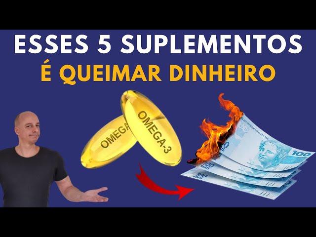 5 SUPLEMENTOS que é Queimar DINHEIRO || Dr. Moacir Rosa