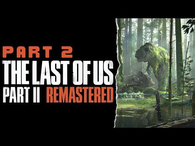 The Last of Us Part 2 Remastered | Revisiting Memories: Walkthrough Gameplay Part 2