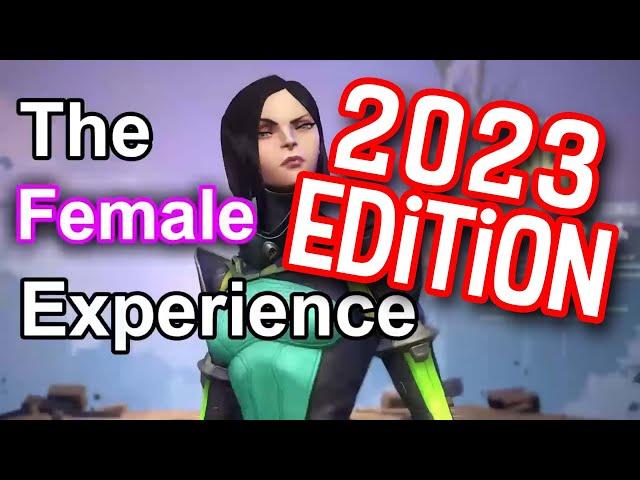 The Female Experience...2023 Edition | Valorant