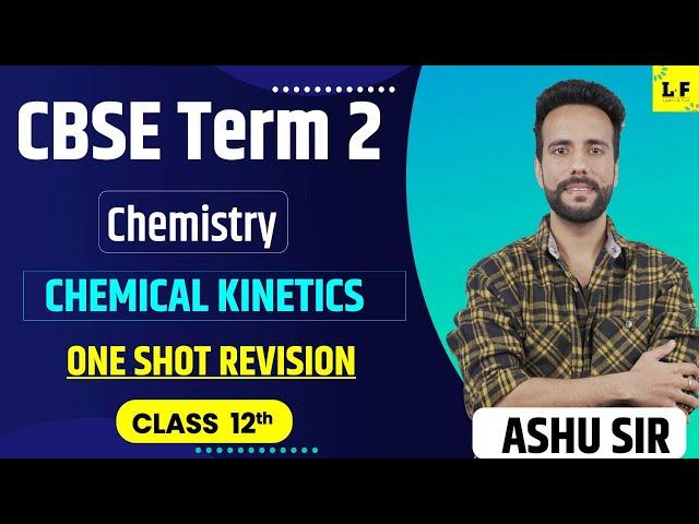 CBSE Class 12 | Chemistry | Chemical Kinetics One Shot Revision | Important Topics | Ashu Sir