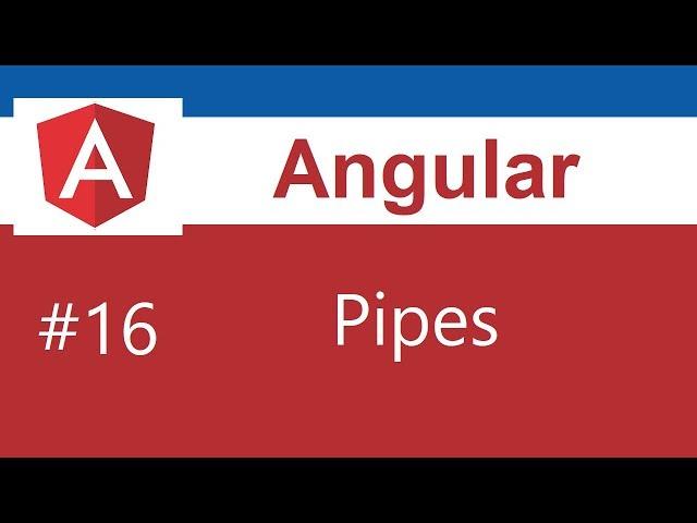 Angular Tutorial - 16 - Pipes