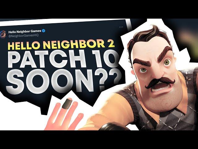 Hello Neighbor 2 Patch 10 & WHEN is it releasing??