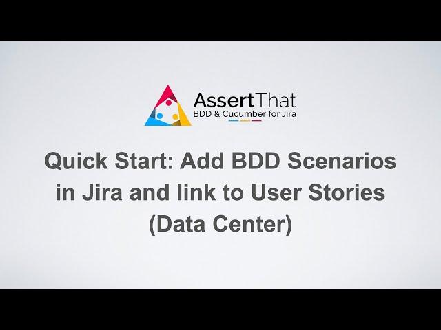 Quick Start: Add BDD Scenarios in Jira with AssertThat Plugin | Step-by-Step Guide