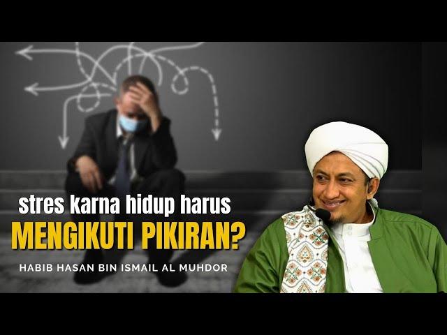 Mengikuti Pikiran -  Habib Hasan Bin Ismail Al Muhdor