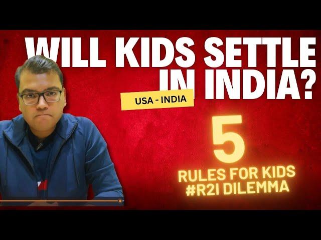 Challenges Kids Face When They Return To India | Return to India Dilemma I 2024 I NRI Kids in India