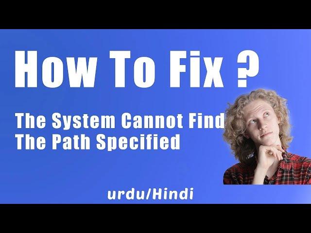 How to fix Error   The system cannot find the path specified step by step 2020 in urdu hindi