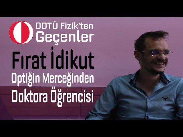 Fırat İdikut - Optiğin Merceğinden - ODTÜ Fizik'ten Geçenler