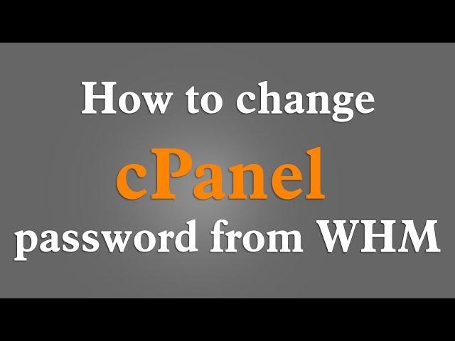 How to change cPanel password in WHM 2018 - English