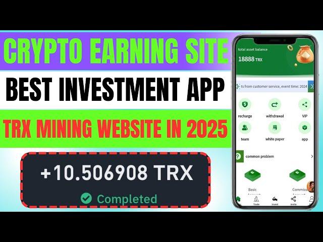 Crypto Earning Site Today | Best Investment App | TRX Mining Website in 2025