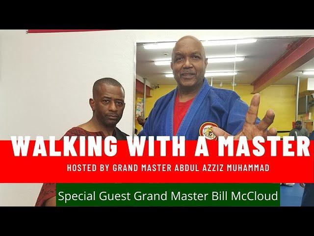 "Walking With A Master" Interview with Grand Master Bill McCloud