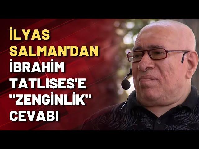 İbrahim Tatlıses'in "Neden zengin değilsin?" sorusuna İlyas Salman ne dedi?