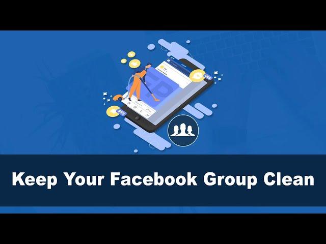 How to keep your Facebook Group Clean and Spam Free