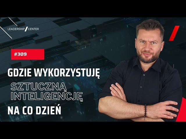 AI - Gdzie wykorzystuję sztuczną inteligencję na co dzień #309