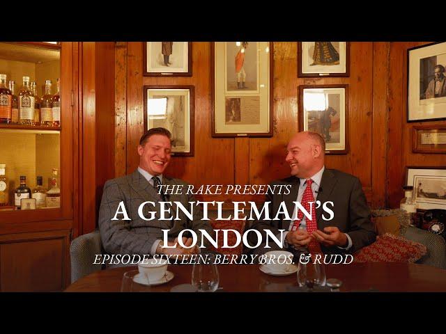 A Gentleman’s London, Episode Sixteen: Berry Bros. & Rudd