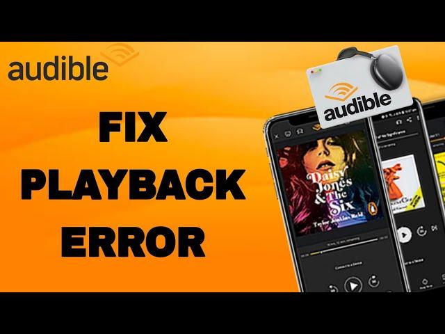 How To Fix And Solve Audible Playback Error | Final Solution