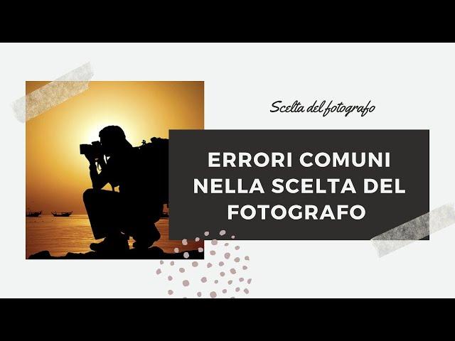 Errori Comuni Scelta del Fotografo