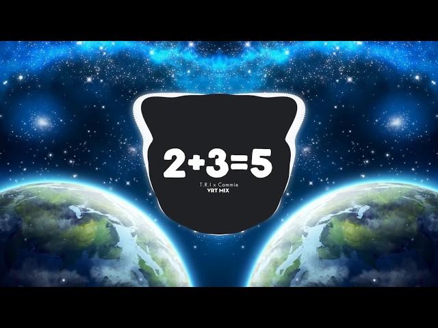 2+3=5 - T.R.I, Cammie (VRT Mix)