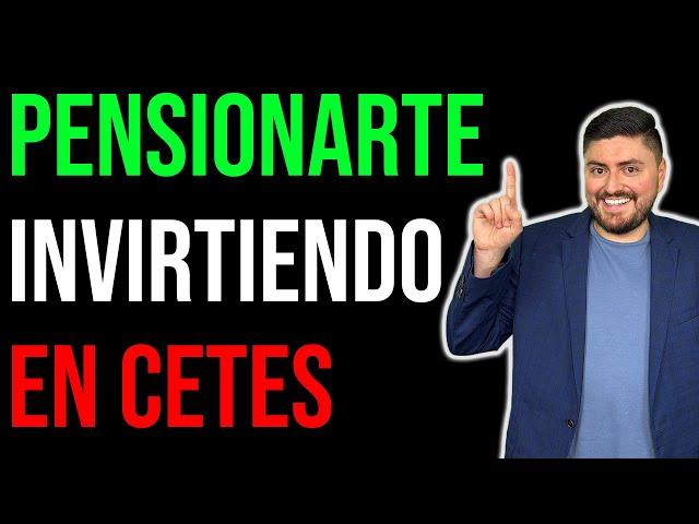 Cómo PENSIONARTE invirtiendo en CETES directo: Hasta $77,000 MENSUALES con BONOS