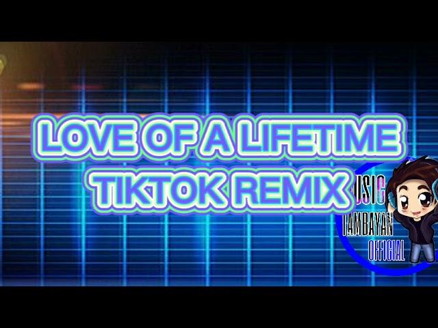 LOVE OF A LIFETIME TIKTOK REMIX