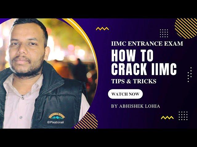 IIMC Entrance Exam: Learn How to Crack It !