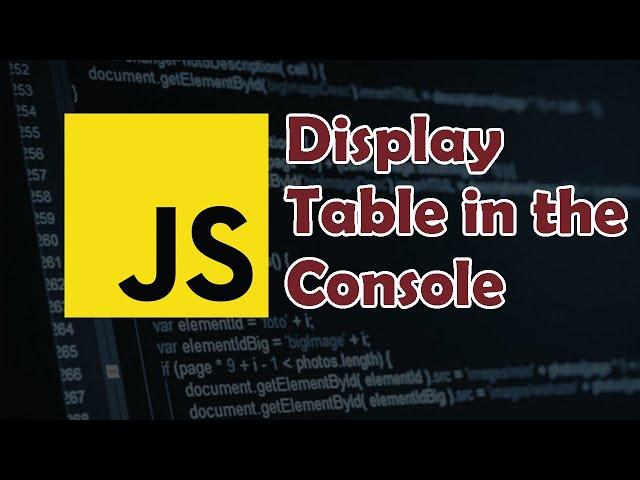 Javascript Tutorial: How to Display Data as Table in the Console