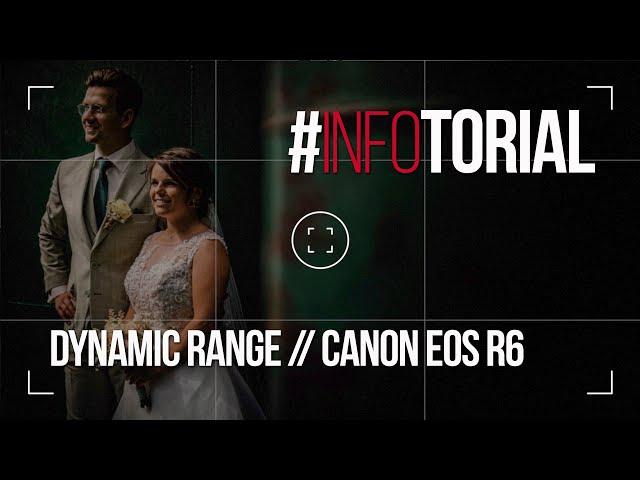 #InfoTorial // Dynamic Range test Canon EOS R6