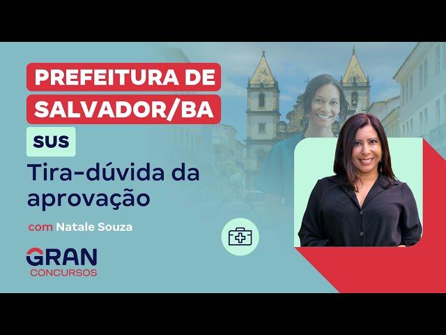 Concurso Prefeitura de Salvador | SUS: Tira-dúvida da aprovação